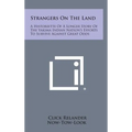 Strangers On The Land: A Historiette Of A Longer Story Of The Yakima Indian Nation's Efforts To Survive Against Great Odds - Hardcover