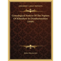 Genealogical Notices Of The Napiers Of Kilmahew In Dumbartonshire (1849) - Hardcover
