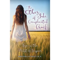The Other Side of Complicated Grief: Hope in the Midst of Despair - Paperback
