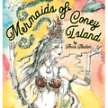 Mermaids of Coney Island: Beautiful watercolor illustrations of a parade on New York City's famous beach boardwalk, and a poem to remember. - Hardcover