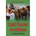 The Islamist Challenge in Algeria: A Political History - Paperback