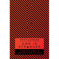 God Is Stranger: Finding God in Unexpected Places - Paperback