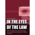 In the Eyes of the Law: The True Story of Love, Betrayal, Murder, Fame and Justice in 1950's America - Hardcover