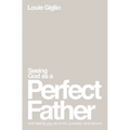 Seeing God as a Perfect Father: And Seeing You as Loved, Pursued, and Secure - Paperback