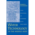 Water Technology in the Middle Ages: Cities, Monasteries, and Waterworks After the Roman Empire - Hardcover