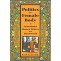 The Politics of the Female Body: Postcolonial Women Writers - Paperback