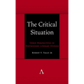 The Critical Situation: Vexed Perspectives in Postmodern Literary Studies - Hardcover