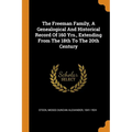 The Freeman Family, a Genealogical and Historical Record of 160 Yrs., Extending from the 18th to the 20th Century - Paperback