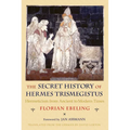 The Secret History of Hermes Trismegistus: Hermeticism from Ancient to Modern Times - Paperback