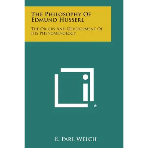 The Philosophy of Edmund Husserl: The Origin and Development of His Phenomenology - Paperback