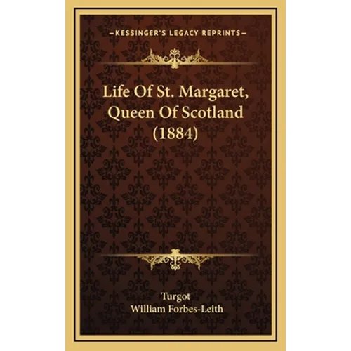 Life Of St. Margaret, Queen Of Scotland (1884) - Hardcover