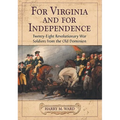 For Virginia and for Independence: Twenty-Eight Revolutionary War Soldiers from the Old Dominion - Paperback