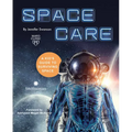 Spacecare: A Kid's Guide to Surviving Space - Hardcover