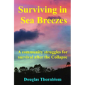 Surviving In Sea Breezes: A community struggles for survival after the Collapse - Paperback