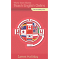 Work From Home, Teach English Online: The complete guide - Paperback