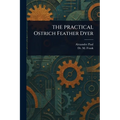 THE PRACTICAL Ostrich Feather Dyer - Paperback