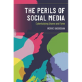 The Perils of Social Media: Cyberbullying Shame and Fame - Hardcover