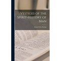 Vestiges of the Spirit-History of Man - Hardcover
