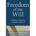 Freedom of the Will: A Wesleyan Response to Jonathan Edwards - Paperback