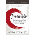 Irresistible Bible Study Guide: Reclaiming the New That Jesus Unleashed for the World - Paperback