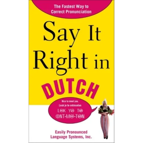 Say It Right in Dutch: Easily Pronounced Language Systems - Paperback