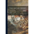 The Art of Seeing Art - Paperback