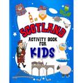 Scotland Activity Book for Kids: Interactive Learning Activities for Your Child Include Scottish Themed Word Searches, Spot the Difference, Story Writ - Paperback