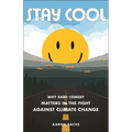 Stay Cool: Why Dark Comedy Matters in the Fight Against Climate Change - Hardcover