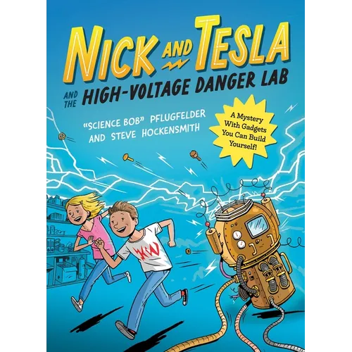 Nick and Tesla and the High-Voltage Danger Lab: A Mystery with Gadgets You Can Build Yourself - Paperback