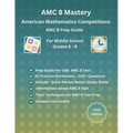 AMC 8 Mastery: Complete Prep Guide for American Mathematics Competitions: AMC-8 Prep Guide for Middle School students, and Grade 6 to Grade 8 - Paperback