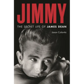 Jimmy: The Secret Life of James Dean - Hardcover