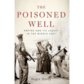The Poisoned Well: Empire and Its Legacy in the Middle East - Paperback
