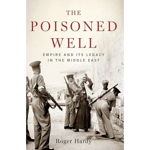 The Poisoned Well: Empire and Its Legacy in the Middle East - Paperback
