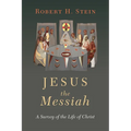Jesus the Messiah: A Survey of the Life of Christ - Paperback
