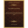 The Golden Goose Book: Being The Stories Of The Golden Goose, The Three Bears, The Three Little Pigs, Tom Thumb (1905) - Hardcover