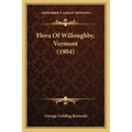 Flora Of Willoughby, Vermont (1904) - Paperback