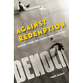 Against Redemption: Democracy, Memory, and Literature in Post-Fascist Italy - Paperback