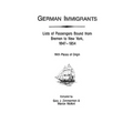 German Immigrants: Lists of Passengers Bound from Bremen to New York, 1847-1854, with Places of Origin - Paperback
