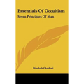Essentials of Occultism: Seven Principles of Man - Hardcover