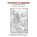 The Road to Arnhem: The Road to Arnhem is the second volume in the series 'Donald R. Burgett a Screaming Eagle' - Paperback
