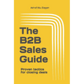 The B2B Sales Guide: Proven tactics for closing deals - Paperback