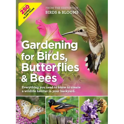 Birds & Blooms Gardening for Birds, Butterflies, and Bees: Comprehensive Guide to Creating a Wildlife Habitat in Your Backyard - Paperback