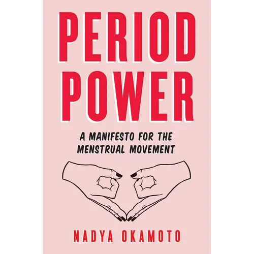 Period Power: A Manifesto for the Menstrual Movement - Hardcover