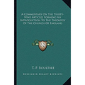 A Commentary On The Thirty-Nine Articles Forming An Introduction To The Theology Of The Church Of England - Paperback