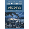The Fight for the Old North State: The Civil War in North Carolina, January-May 1864 - Paperback