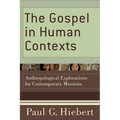 The Gospel in Human Contexts: Anthropological Explorations for Contemporary Missions - Paperback