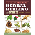 Rosemary Gladstar's Herbal Healing for Men: Remedies and Recipes for Circulation Support, Heart Health, Vitality, Prostate Health, Anxiety Relief, Lon - Paperback