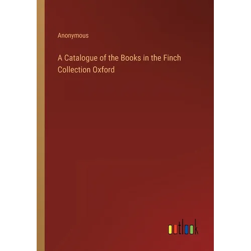 A Catalogue of the Books in the Finch Collection Oxford - Paperback