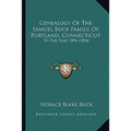 Genealogy Of The Samuel Buck Family, Of Portland, Connecticut: To The Year 1894 (1894) - Paperback