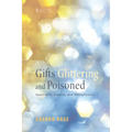 Gifts Glittering and Poisoned: Spectacle, Empire, and Metaphysics - Hardcover